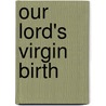 Our Lord's Virgin Birth by Richard John Knowling