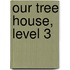 Our Tree House, Level 3