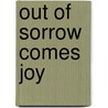 Out Of Sorrow Comes Joy door Onbekend
