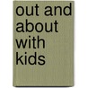 Out and about with Kids by Ann Bergman