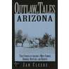 Outlaw Tales of Arizona by Jan Cleere