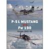 P-51 Mustang vs. Fw 190 by Martin W. Bowman