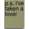 P.S. I've Taken a Lover door Patricia Lucas White
