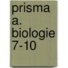 Prisma A. Biologie 7-10 door Onbekend
