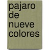 Pajaro de Nueve Colores door Gustavo Roldán
