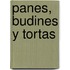 Panes, Budines y Tortas