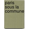 Paris Sous La Commune door Ï¿½Douard Moriac
