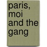 Paris, Moi and the Gang door Frances Gendlin