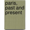 Paris, Past And Present door Ed a. Taylor