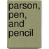 Parson, Pen, and Pencil