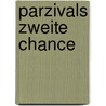 Parzivals zweite Chance door Erwin Schmiedel