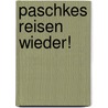 Paschkes Reisen Wieder! by S.A. Pires