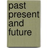 Past Present And Future door Anne Knight