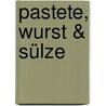 Pastete, Wurst & Sülze by Uwe Wurm