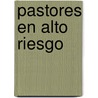 Pastores En Alto Riesgo door Neil B. Wiseman