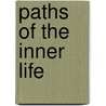 Paths Of The Inner Life door Ray J. Tuttle