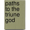 Paths To The Triune God door Anslem K. Min