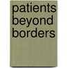 Patients Beyond Borders door Josef Woodman