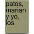 Patos, Marian y Yo, Los