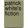 Patrick White's Fiction door Carolyn Bliss