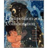 Competition and Collaboration