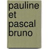 Pauline Et Pascal Bruno by pere Alexandre Dumas