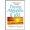 Paying Attention To God door William A. Barry