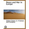 Peace And War In Europe door Gilbert Slater