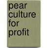Pear Culture For Profit door Patrick T. Quinn