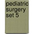 Pediatric Surgery Set 5