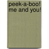 Peek-a-boo! Me and You! by Sarah Creese