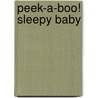 Peek-a-boo! Sleepy Baby door Mark Richards