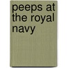 Peeps At The Royal Navy by Professor James Baikie