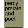 Percy: Prelate And Poet door Alice Cecilia Caroline Gaussen
