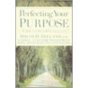 Perfecting Your Purpose door David D. Ireland