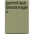 Permit But Discourage C