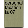 Personal Taxation Fa 07 by Unknown