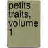 Petits Traits, Volume 1