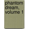 Phantom Dream, Volume 1 door Natsuki Takaya