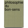 Philosophie Du Bon-Sens by Jean-Baptiste De Boyer Argens