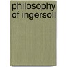Philosophy of Ingersoll by Vere Goldthwaite