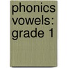 Phonics Vowels: Grade 1 door Lillian Duggan