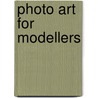 Photo Art For Modellers by Peter Morath