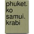 Phuket. Ko Samui. Krabi