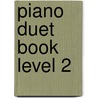 Piano Duet Book Level 2 door Onbekend