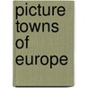 Picture Towns Of Europe door Albert B. Osborne