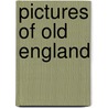 Pictures Of Old England by Reinhold Pauli