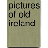 Pictures Of Old Ireland door Richard Lovett