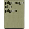 Pilgrimage of a Pilgrim door Abraham Norwood