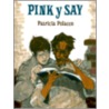 Pink y Say = Pink & Say door Patricia Polacco